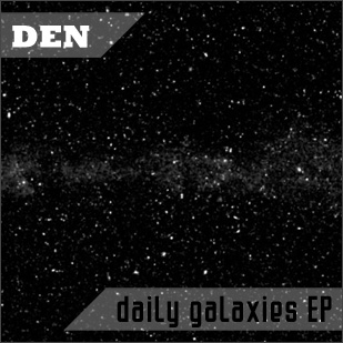 DEN – DEN – Daily Galaxies EP